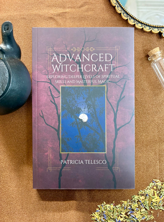 Advanced Witchcraft: Exploring Deeper Levels of Spiritual Skills and Masterful Magic