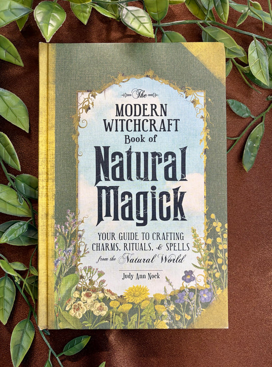 El libro moderno de la brujería de la magia natural: Tu guía para crear amuletos, rituales y hechizos del mundo natural (Magia, hechizos, rituales de brujería moderna)