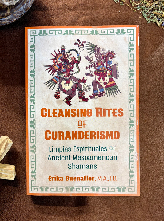 Cleansing Rites of Curanderismo: Limpias Espirituales of Ancient Mesoamerican Shamans