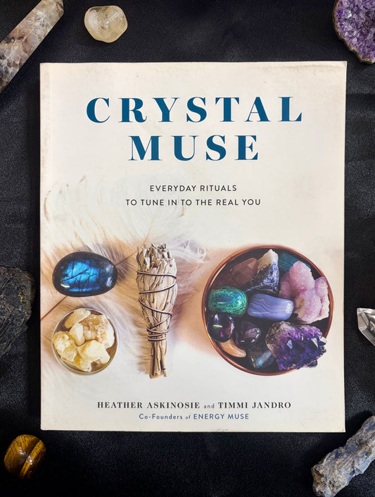 Crystal Muse: Everyday Rituals to Tune in to the Real You