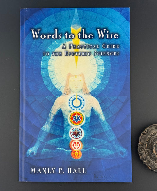 Words to the Wise: A Practical Guide to the Esoteric Sciences — Manly P. Hall
