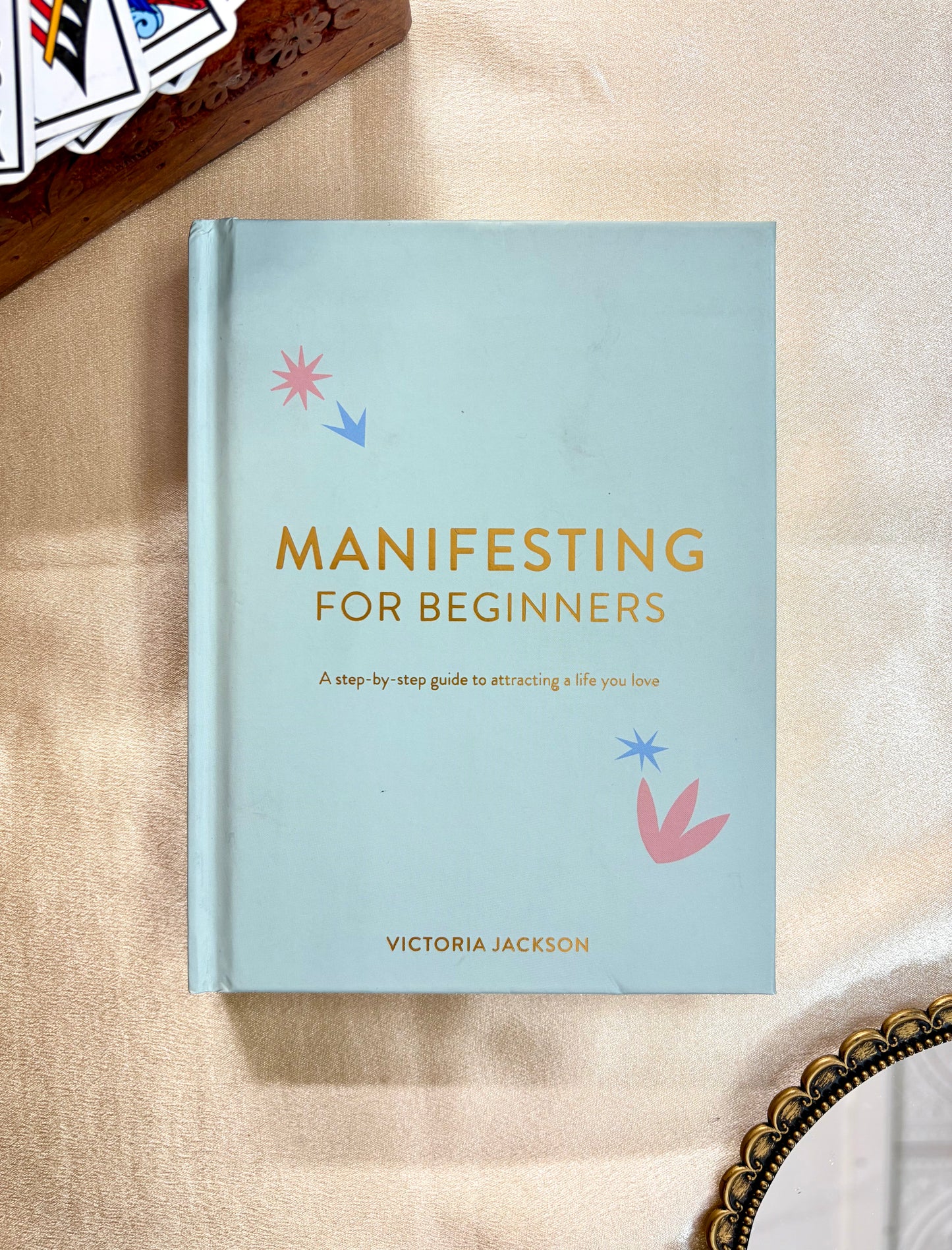 Manifesting For Beginners: A Step-by-Step Guide to Attracting a Life You Love