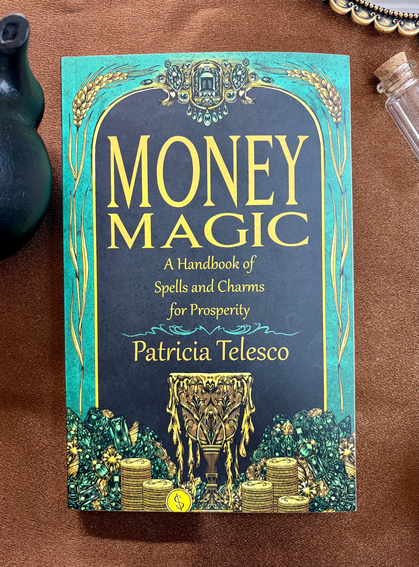 Money Magic: A Handbook of Spells and Charms for Prosperity