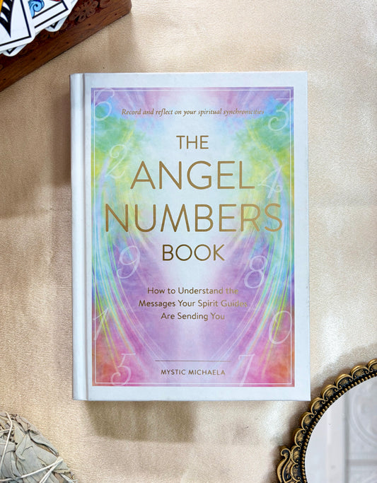The Angel Numbers Book: How to Understand messages Your Spirit Guides Are Sending You