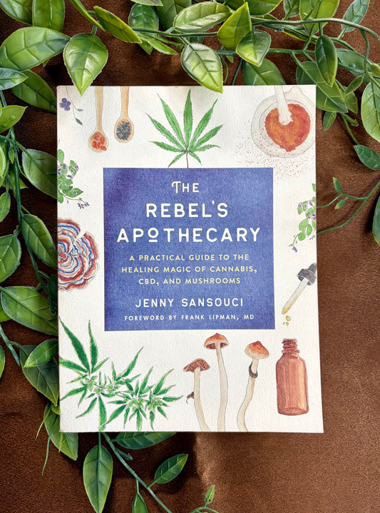 La botica del rebelde: Guía práctica para la magia curativa del cannabis, el CBD y los hongos