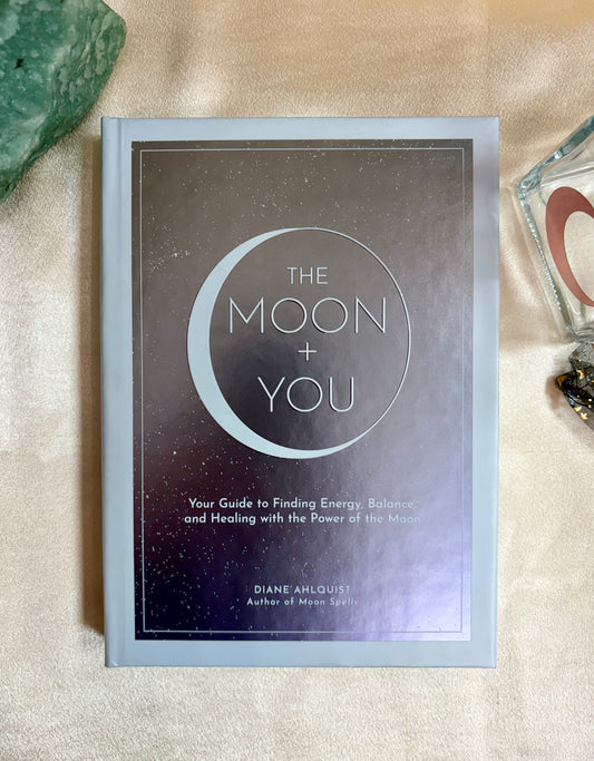 La Luna + Tú: Tu guía para encontrar energía, equilibrio y sanación con el poder de la Luna
