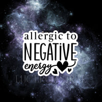 Allergic To Negative Energy Sticker