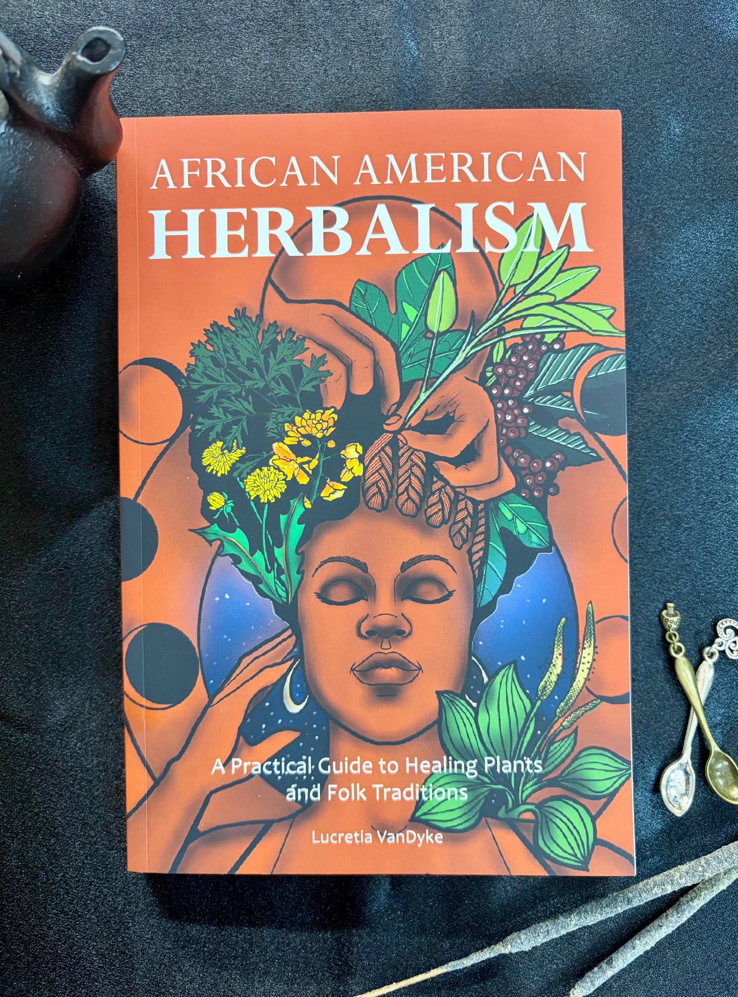 African American Herbalism: A practical Guide to Healing Plants and Folk Traditions