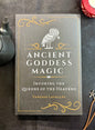 Ancient Goddess Magic: Invoking the Queens of the Heavens