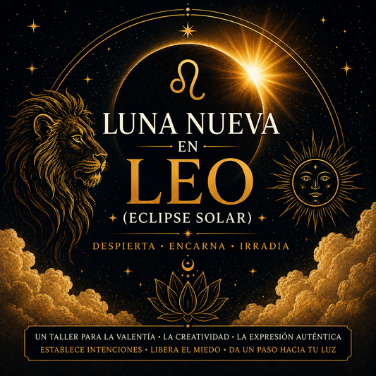 Luna Nueva en Leo (Eclipse Solar): Despierta • Encarna • Irradia