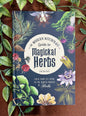 The Modern Witchcraft Guide to Magickal Herbs: Your Complete Guide to the Hidden Powers of Herbs (Modern Witchcraft Magic, Spells, Rituals)