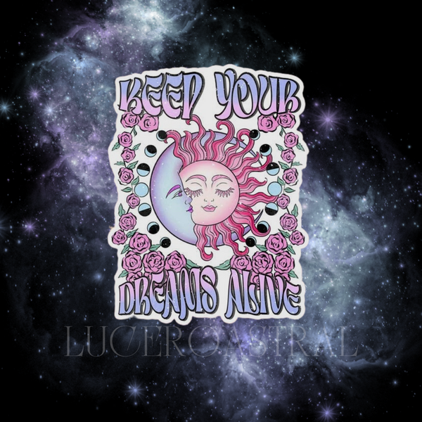 Keep Your Dreams Alive Sticker