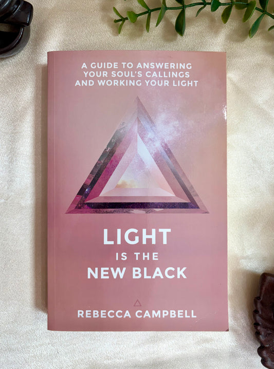 Light Is the New Black: A Guide to Answering Your Soul's Callings and Working Your Light