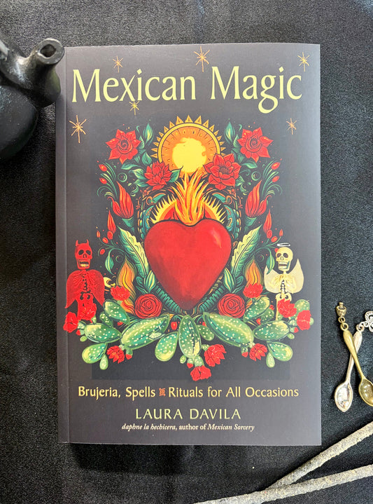 Magia mexicana: Brujería, hechizos y rituales para toda ocasión