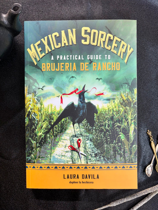 Brujería Mexicana: Una Guía Práctica de Brujería de Rancho