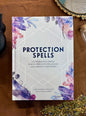 Protection Spells: Clears Negative Energy, Banish Unhealthy Influences, and Embrace Your Power