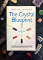 The Crystal Blueprint: Reconnect with Your Authentic Self Through the Ancient Wisdom and modern Science of Quartz Crystals