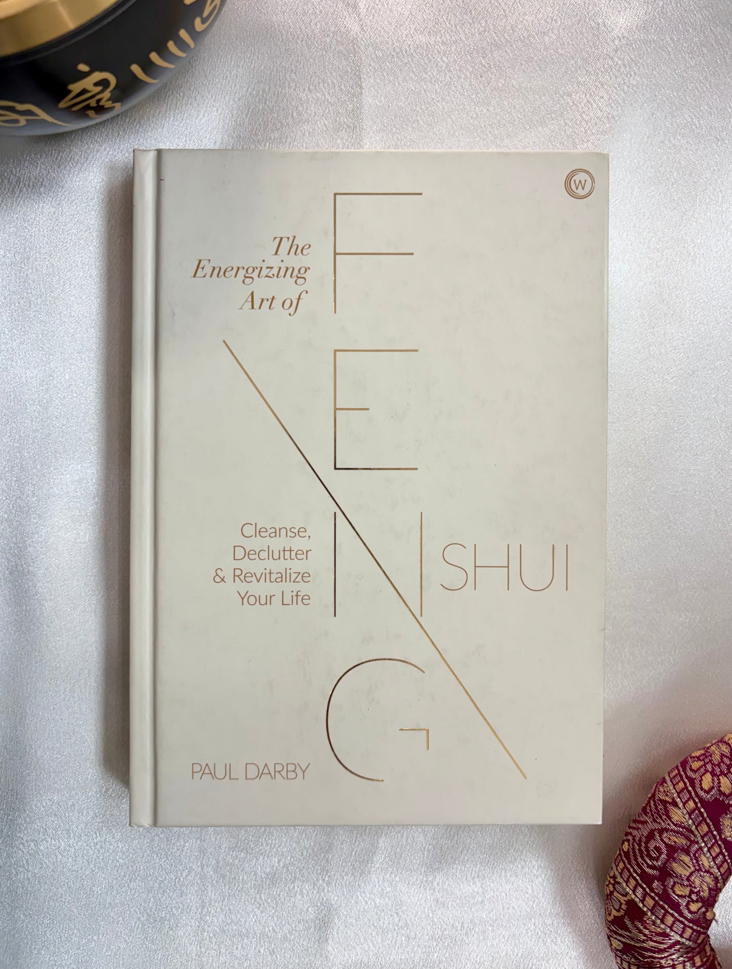 The Energizing Art of Feng Shui: Cleanse, Declutter & Revitalize Your Life
