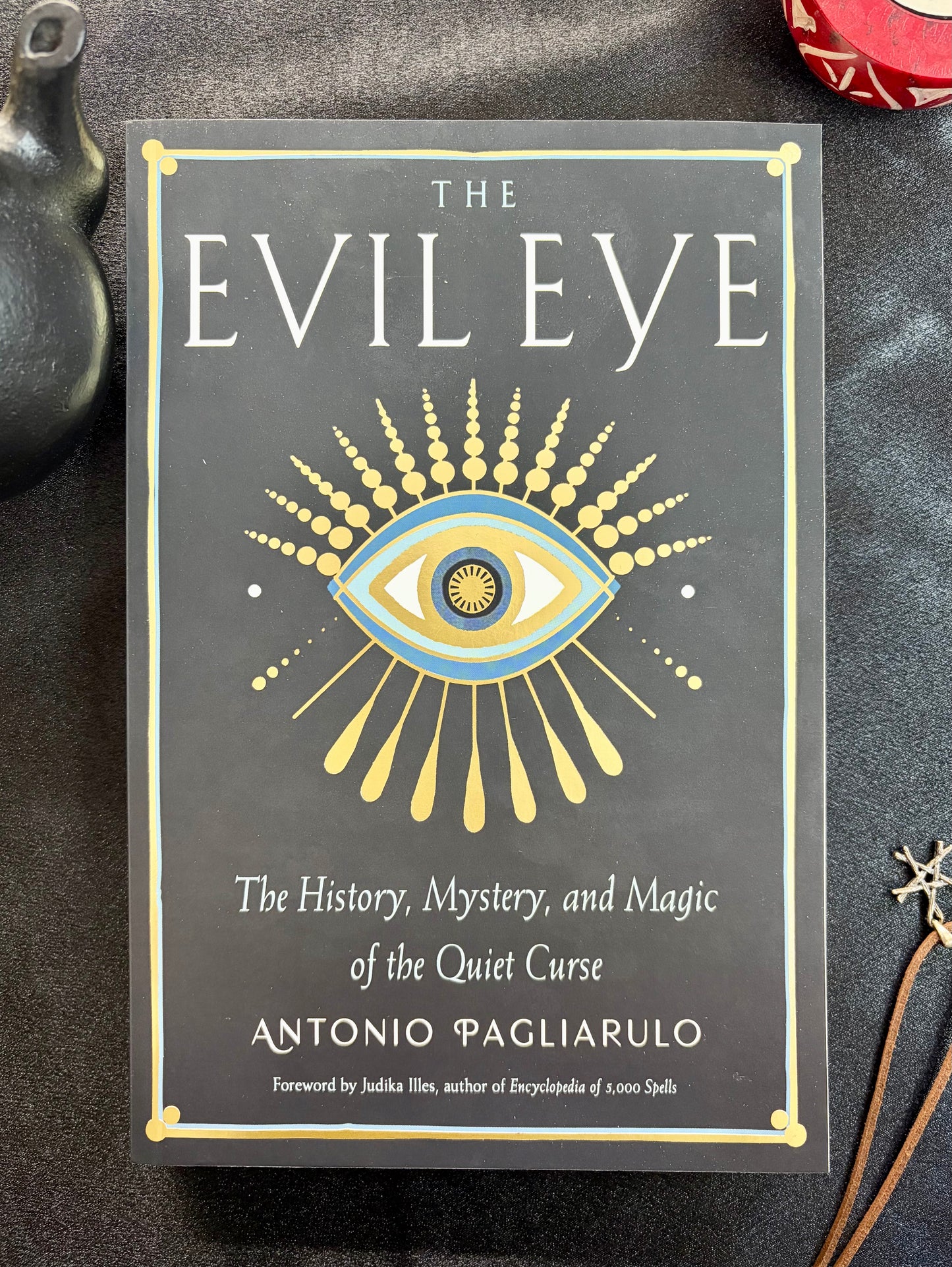 El mal de ojo: La historia, el misterio y la magia de la maldición silenciosa