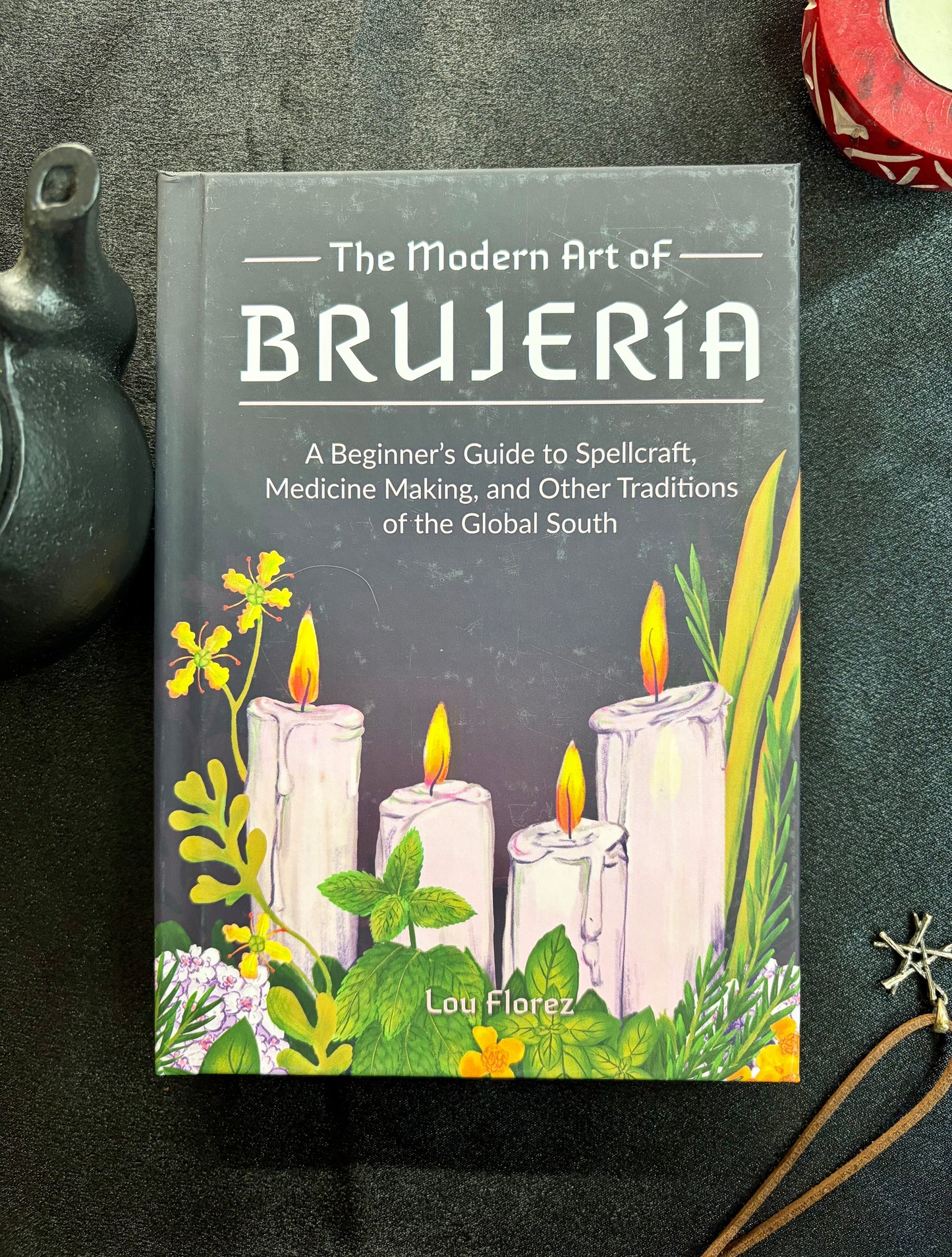 El arte moderno de la brujería: una guía para principiantes sobre la creación de hechizos medicinales y otras tradiciones del sur global