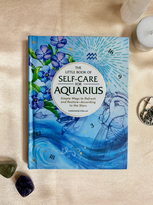 The Little Book of Self-Care for Aquarius: Simple Ways to Refresh and Restore--According to the Stars (Astrology Self-Care)