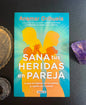 Sana tus Heridas en Pareja — Anamar Orihuela