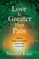 Love is Greater than Pain by Marilyn Kapp