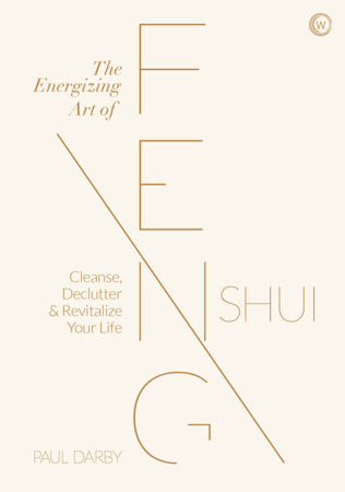 The Energizing Art of Feng Shui by Paul Darby