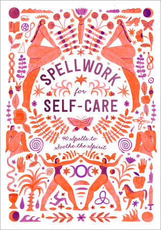 Spellwork for Self-Care (40 Spells to Soothe the Spirit) by Potter Gift