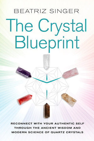 The Crystal Blueprint by Beatriz Singer